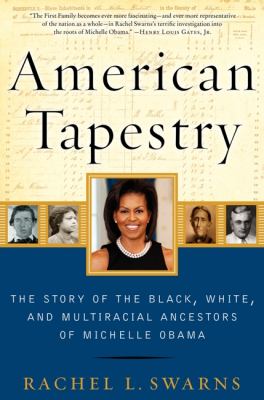 American tapestry : the story of black, white, and multiracial ancestors of Michelle Obama