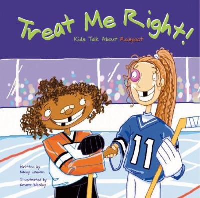 Treat me right! : kids talk about respect