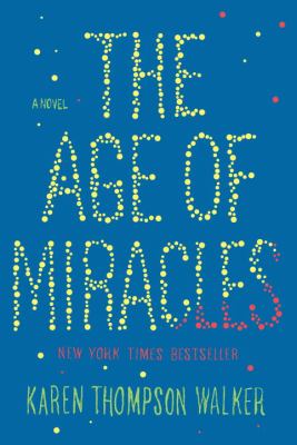 The age of miracles : a novel