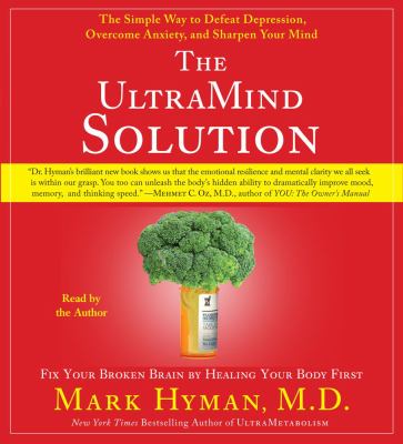 The UltraMind solution : the simple way to defeat depression, overcome anxiety, and sharpen your mind