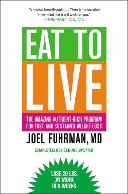 Eat to live : the amazing nutrient-rich program for fast and sustained weight loss