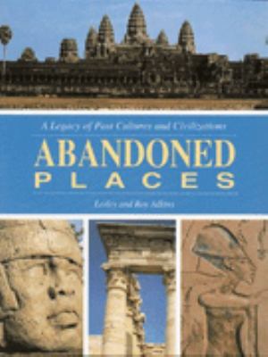 Abandoned places: a legacy of past cultures and civilizations