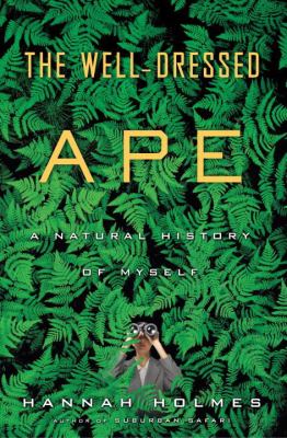 The well-dressed ape : a natural history of myself