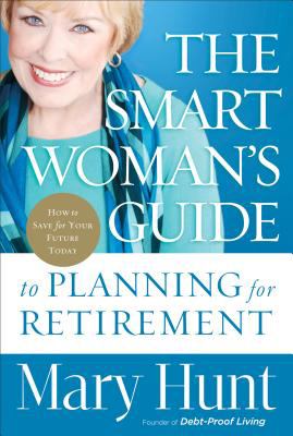 The smart woman's guide to planning for retirement : how to save for your future today