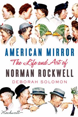 American mirror : the life and art of Norman Rockwell
