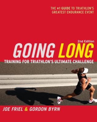 Going long : training for ironman-distance triathlons
