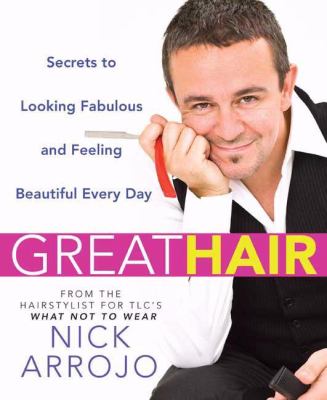 Great hair : secrets to looking fabulous and feeling beautiful every day