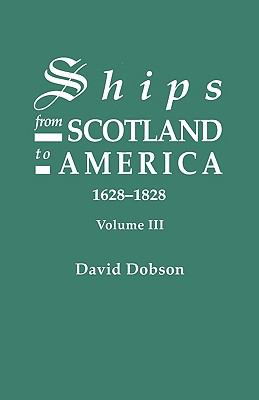 Ships from Scotland to America, 1628-1828. Vol. 3