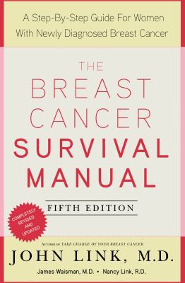 The breast cancer survival manual : a step-by-step guide for women with newly diagnosed breast cancer