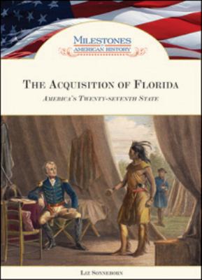The acquisition of Florida : America's Twenty-seventh State