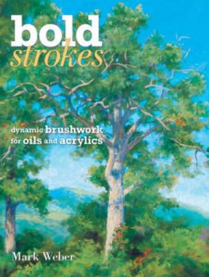 Bold strokes : dynamic brushwork for oils and acrylics