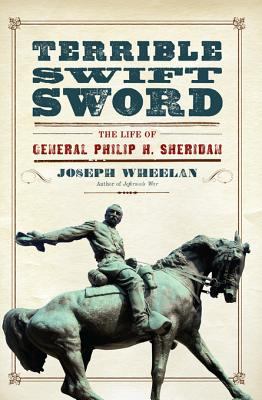 Terrible swift sword : the life of General Philip H. Sheridan