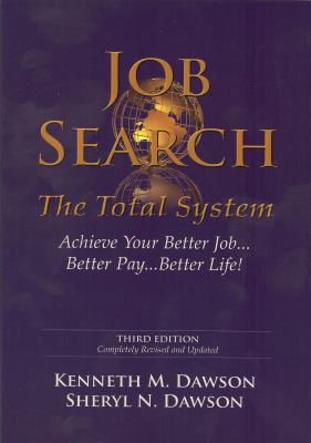 Job search : the total system : [achieve your better job-- better pay-- better life!]