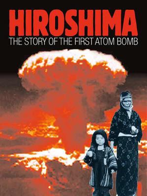 Hiroshima : the story of the first atom bomb