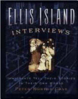 Ellis Island interviews : immigrants tell their stories in their own words