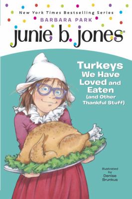 Junie B., first grader: Turkeys we have loved and eaten (and other thankful stuff)