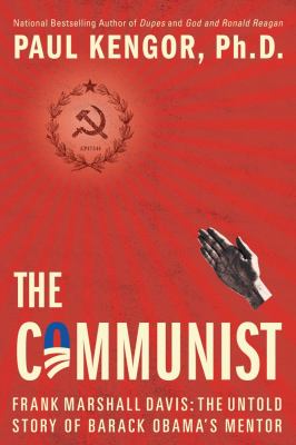 The Communist : Frank Marshall Davis : the untold story of Barack Obama's mentor