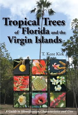 Tropical trees of Florida and the Virgin Islands : a guide to identification, characteristics and uses