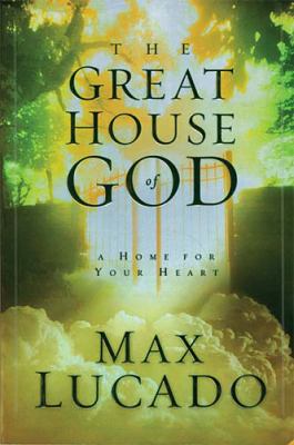 The great house of God : a home for your heart