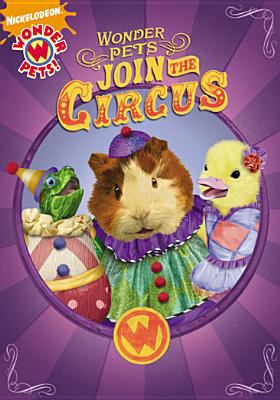 Wonder pets. Join the circus