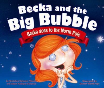 Becka and the big bubble. Becka goes to the North Pole /