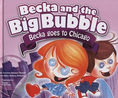 Becka and the big bubble. Becka goes to Chicago /