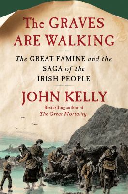 The graves are walking : the great famine and the saga of the Irish people