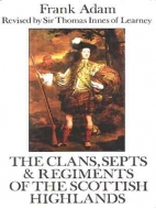 The clans, septs & regiments of the Scottish Highlands