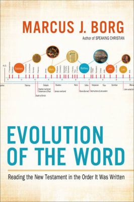 Evolution of the Word : reading the New Testament in the order it was written