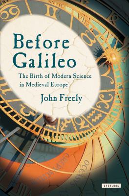 Before Galileo : the birth of modern science in medieval Europe