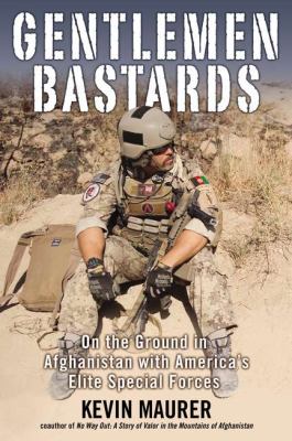 Gentlemen bastards : on the ground in Afghanistan with America's elite special forces