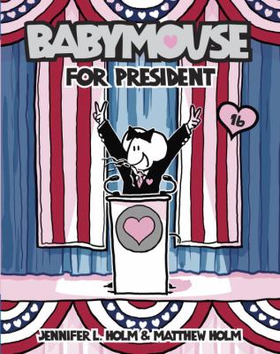 Babymouse. Vol. 16, Babymouse for president