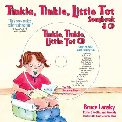 Tinkle, tinkle, little tot : the toilet training songbook