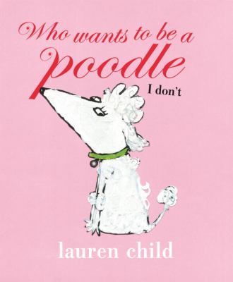 Who wants to be a poodle, I don't