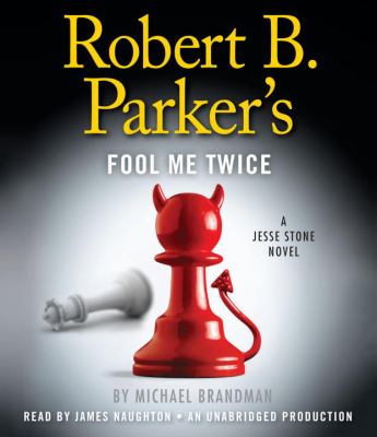 Robert B. Parker's fool me twice : a Jesse Stone novel