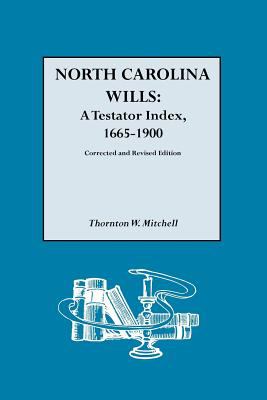 North Carolina wills : a testator index, 1665-1900