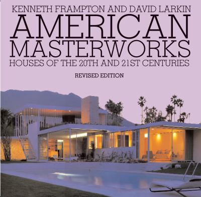American masterworks : houses of the 20th and 21st centuries