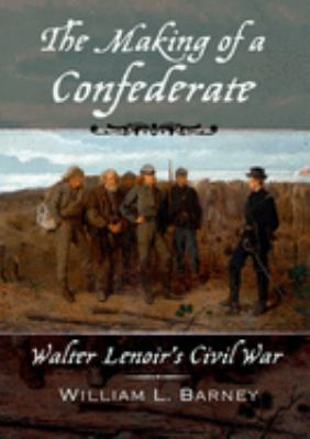 The making of a Confederate : Walter Lenoir's Civil War