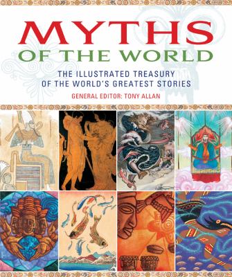 Myths of the world : the illustrated treasury of the world's greatest stories