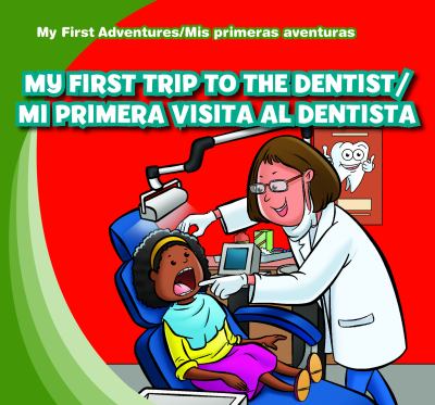 My first trip to the dentist = Mi primera visita al dentista