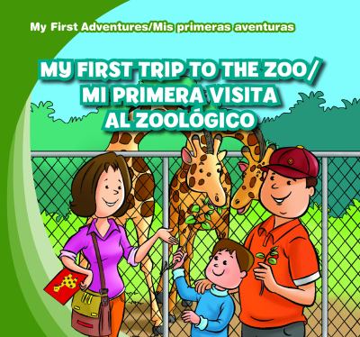 My first trip to the zoo = Mi primera visita al zoológico