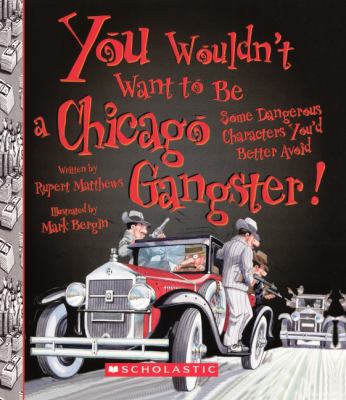 You wouldn't want to be a Chicago gangster! : some dangerous characters you'd better avoid