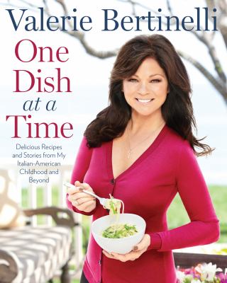 One dish at a time : delicious recipes and stories from my Italian-American childhood and beyond