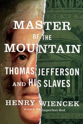 Master of the mountain : Thomas Jefferson and his slaves