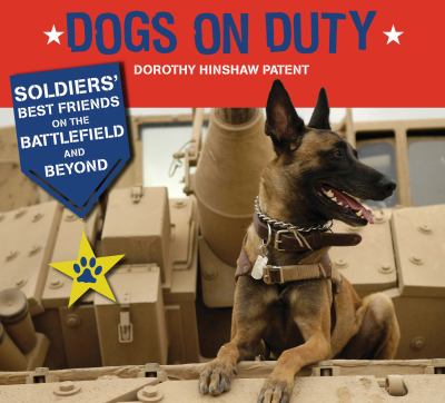 Dogs on duty : soldiers' best friends on the battlefield and beyond