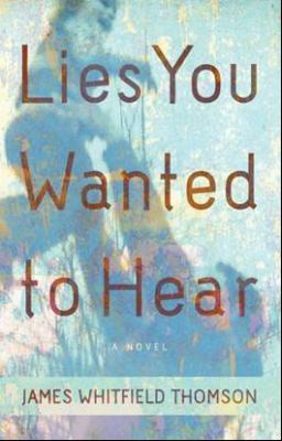 Lies you wanted to hear : a novel