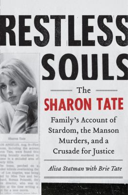 Restless souls : the Sharon Tate family's account of stardom, the Manson murders, and a crusade for justice