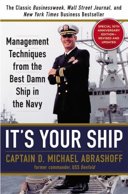 It's your ship : management techniques from the best damn ship in the Navy