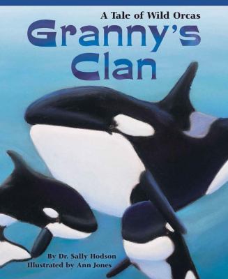 Granny's clan : a tale of wild orcas