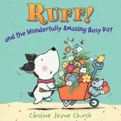 Ruff! : and the wonderfully amazing busy day
